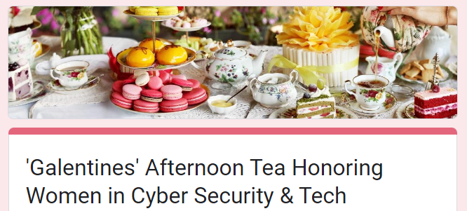 Galentine's Afternoon Tea Honoring Women in Cyber Security & Tech